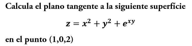 ejercicio resuelto de como calcular el plano tengente a una funcion de varias variables