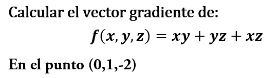 ejercicio resuelto de como calcular el vector gradiente de una funcion de varias variables