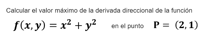 ejercicio resuelto de derivada direccional maxima